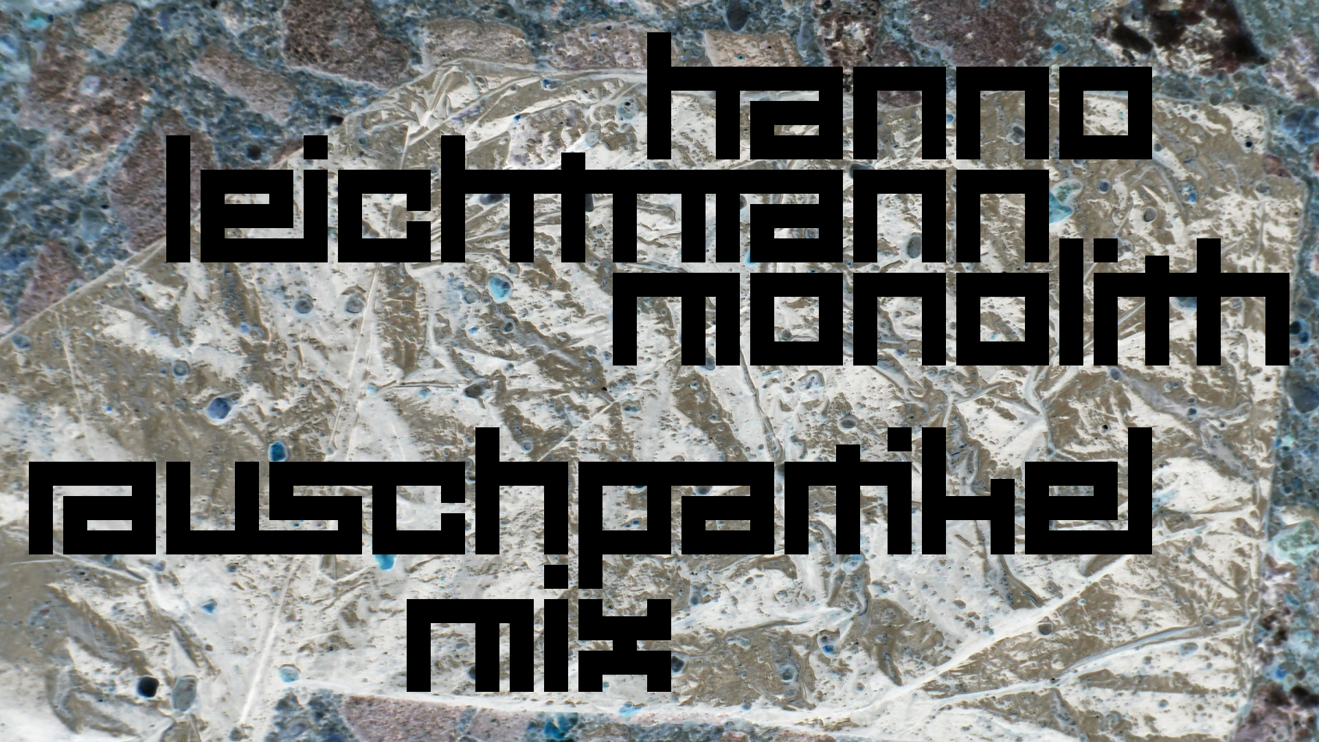 2021-02-26 Monolith - Hanno Leichtmann (Digitaler Mix)