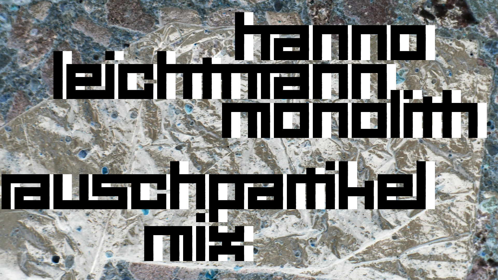 2021-02-26 Monolith - Hanno Leichtmann (Digitaler Mix)