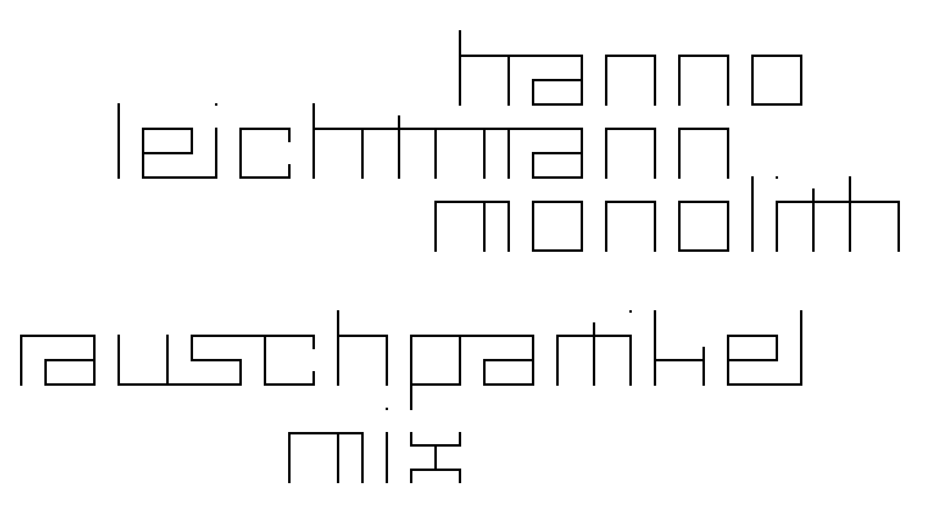 2021-02-26 Monolith - Hanno Leichtmann (Digitaler Mix)