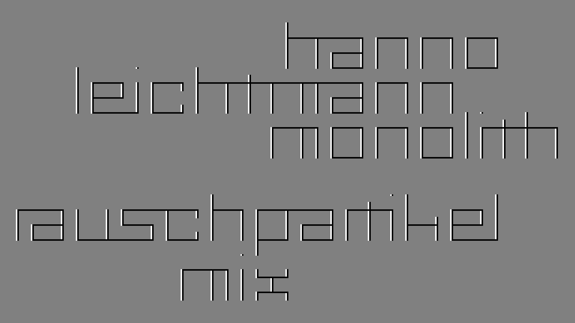 2021-02-26 Monolith - Hanno Leichtmann (Digitaler Mix)