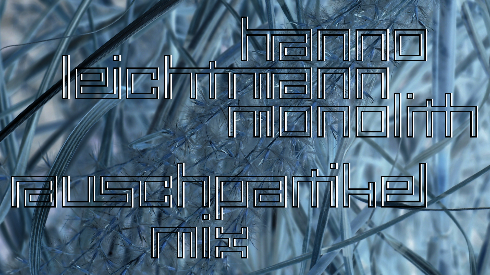 2021-02-26 Monolith - Hanno Leichtmann (Digitaler Mix)