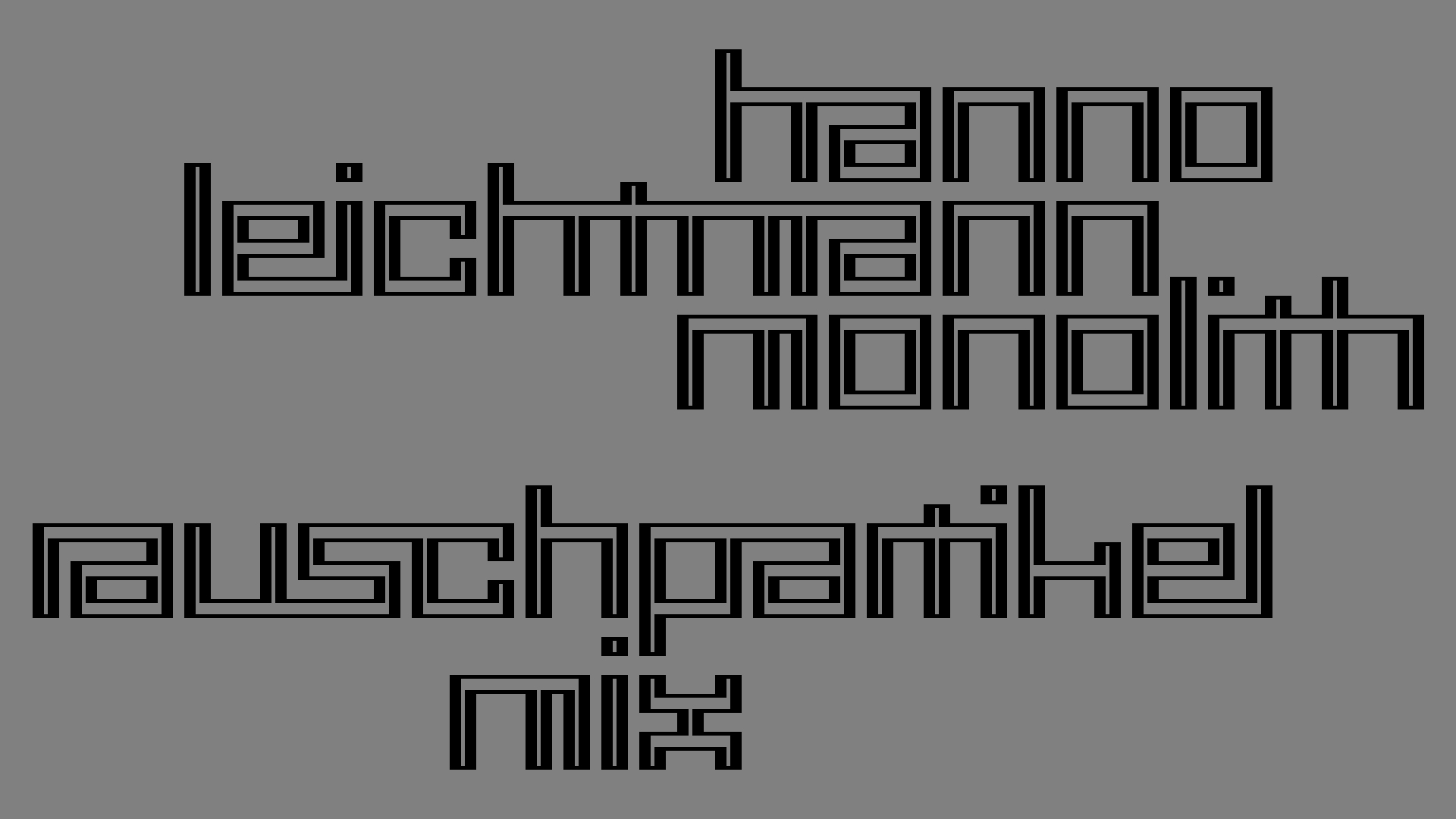 2021-02-26 Monolith - Hanno Leichtmann (Digitaler Mix)