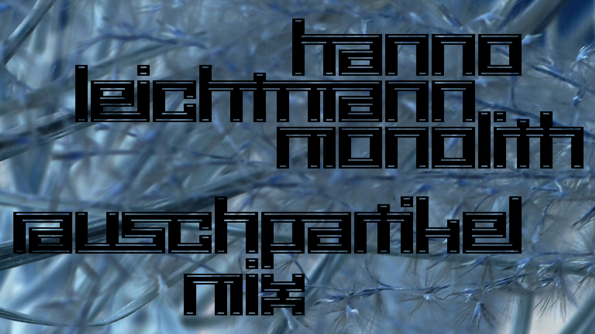 2021-02-26 Monolith - Hanno Leichtmann (Digitaler Mix)