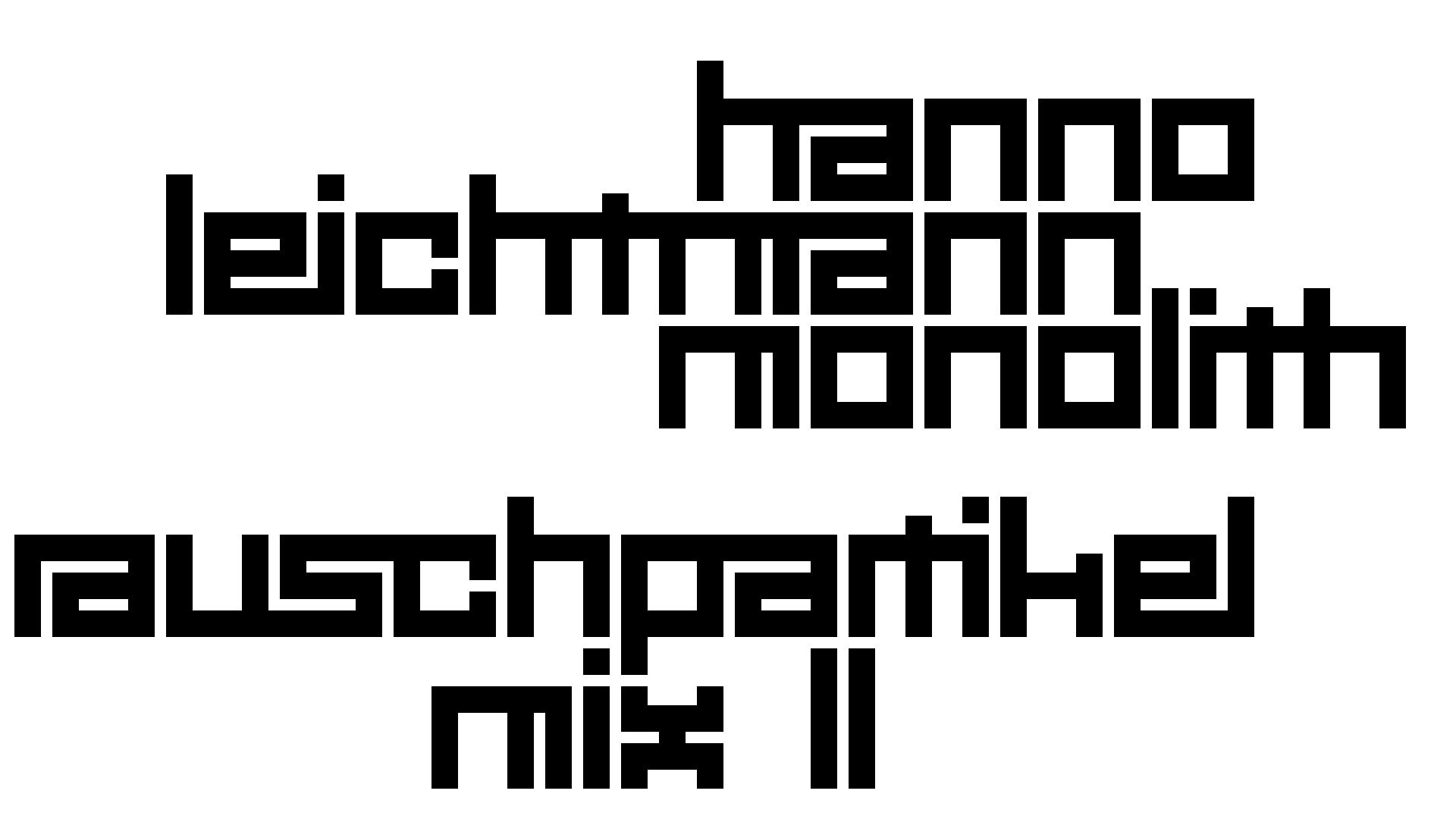 2021-02-26 Monolith - Hanno Leichtmann (Digitaler Mix)