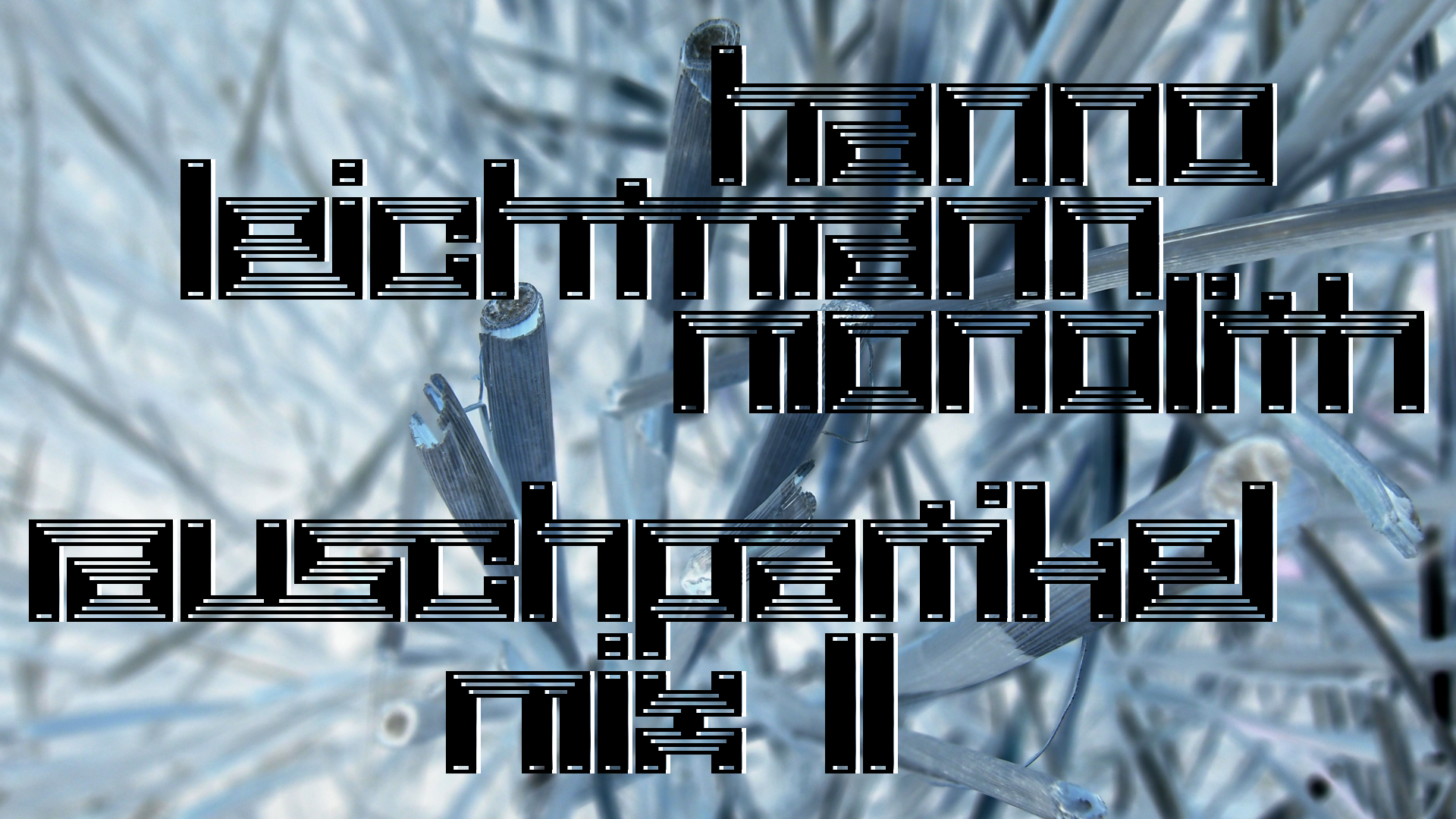 2021-02-26 Monolith - Hanno Leichtmann (Digitaler Mix)